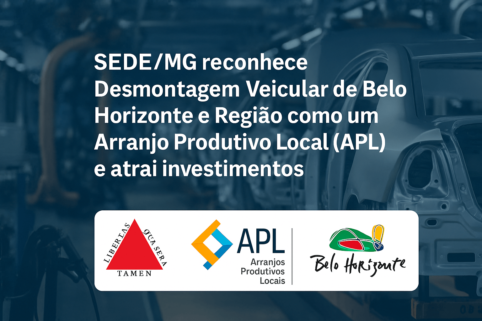 SEDE/MG reconhece Desmontagem Veicular de Belo Horizonte e Região como um APL e atrai investimentos